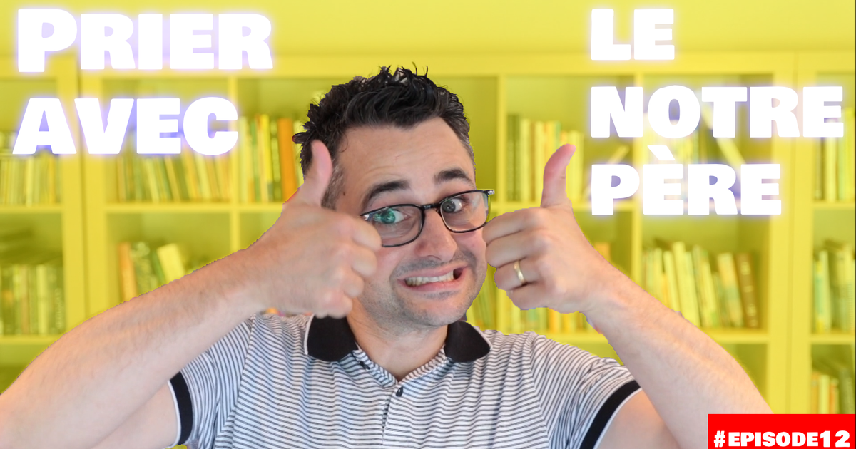 Le Notre Père : la prière partie 4 #12