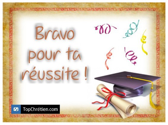 Bravo pour ta réussite
