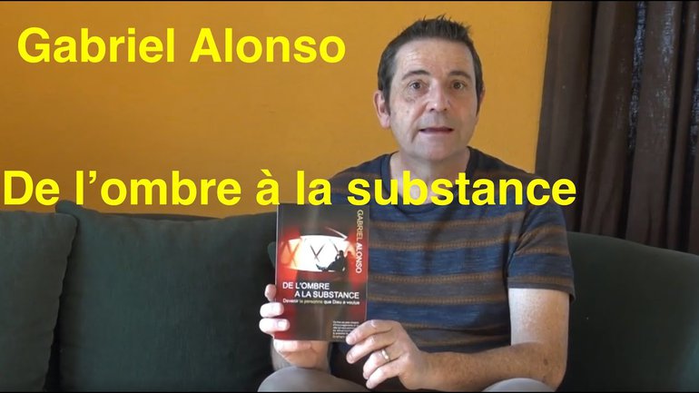 Livres chrétiens à découvrir: Gabriel Alonso - De l'ombre à la substance