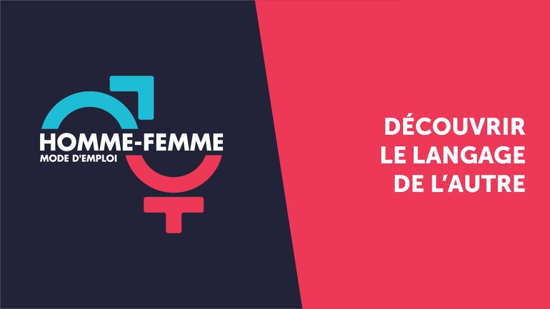 "Homme/Femme mode d'emploi" : émission n°6 : Découvrir le langage de l'autre