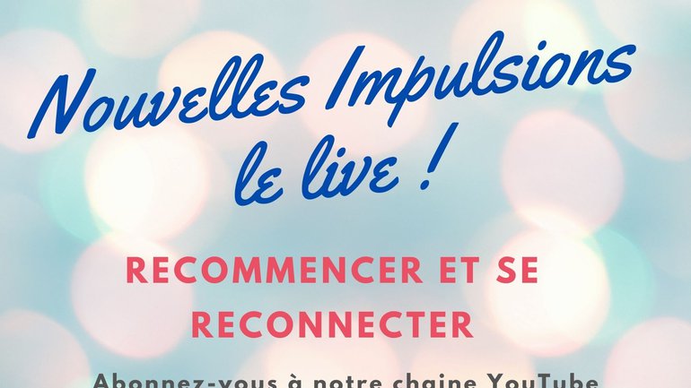 Impulsion la foi d'entreprendre : le live Recommencer et se reconnecter