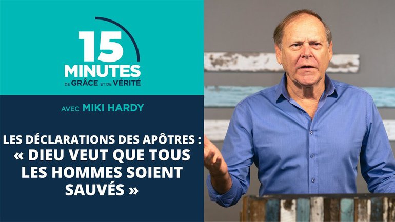 « Dieu veut que tous les hommes soient sauvés » | Les déclarations des apôtres #23 | Miki Hardy