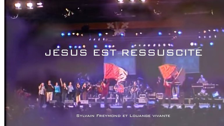 Jésus est ressuscité, Jem 770 - Louange vivante & Sylvain Freymond