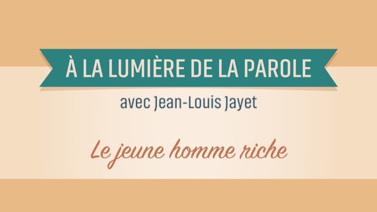 Série "À la lumière de la parole" 11 - Le jeune homme riche