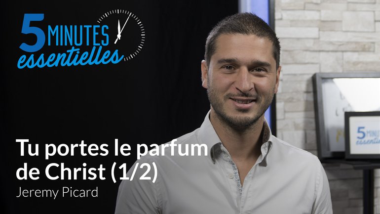 Tu portes le parfum de Christ (1/2)