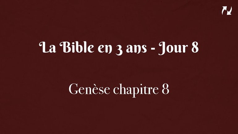La Bible en 3 ans - Jour 8