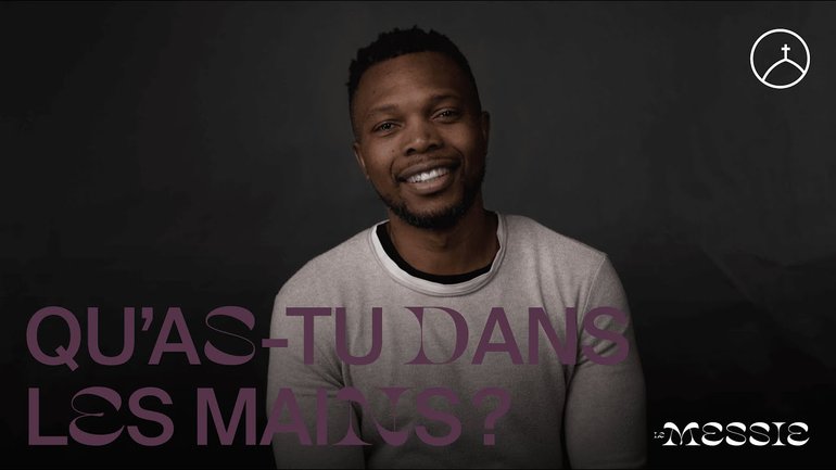 Qu’as-tu dans les mains ? - Jackson Ntumba | Le Messie