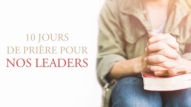 10 jours de prière pour vos leaders