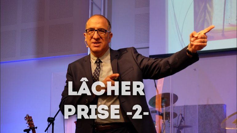 Lâcher prise - Partie 2 - Pasteur Alain Aghedu