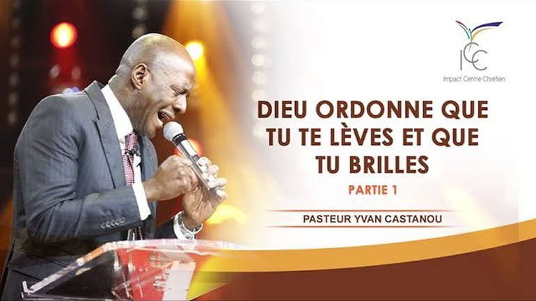 Dieu ordonne que tu te lèves et que tu brilles (Pasteur Yvan CASTANOU )