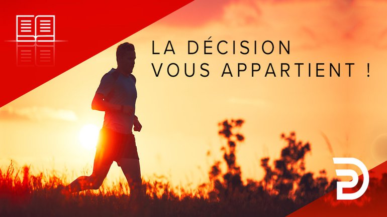 La décision vous appartient !