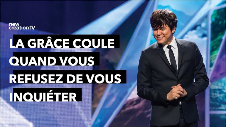 Joseph prince - La grâce coule quand vous refusez de vous inquiéter | New Creation TV Français