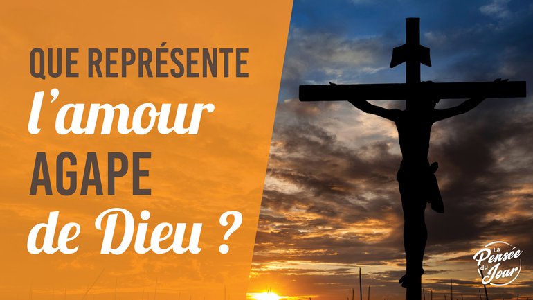 Que représente l'amour agape de Dieu ?