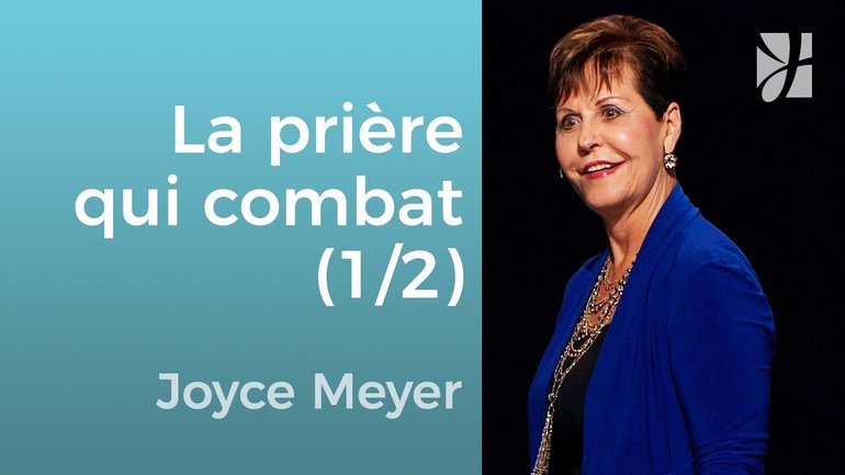 La prière qui résiste à satan (1/2) - Joyce Meyer - Grandir avec Dieu