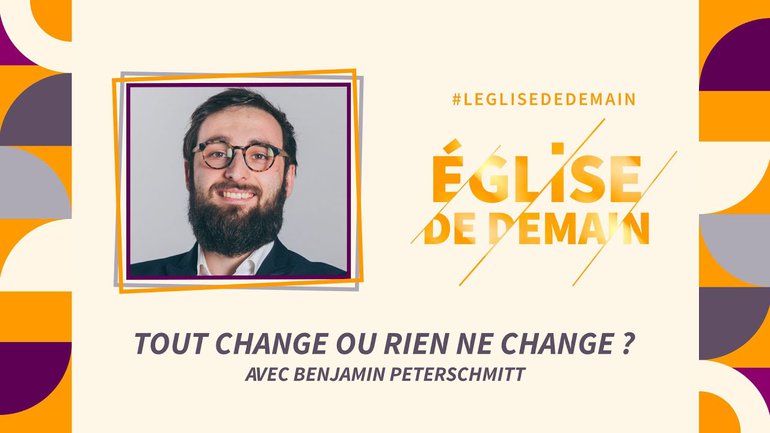 L'Eglise de demain : L'Église est un organisme vivant ! - avec Benjamin Peterschmitt