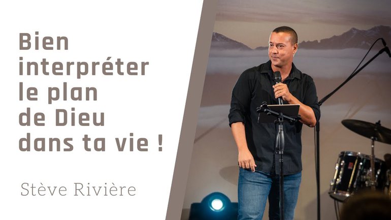 BIEN INTERPRÉTER LE PLAN DE DIEU DANS TA VIE | Stéve Riviere