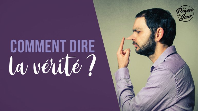 Comment dire la vérité ?