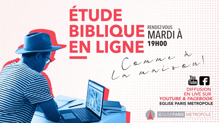 ETUDE BIBLIQUE EN LIGNE, Comme à la Maison !