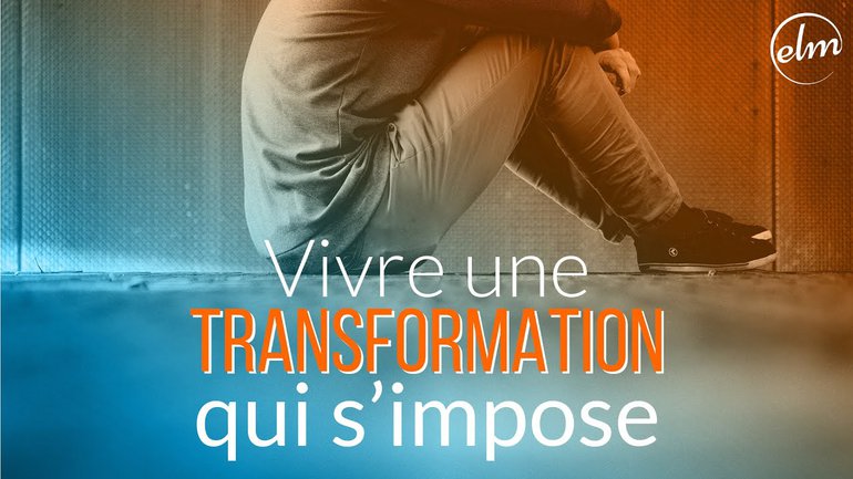 Vivre une transformation qui s'impose