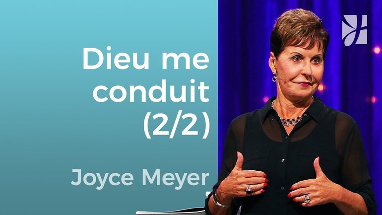 Il me conduit dans les sentiers de la justice (2/2) - Joyce Meyer - Grandir avec Dieu