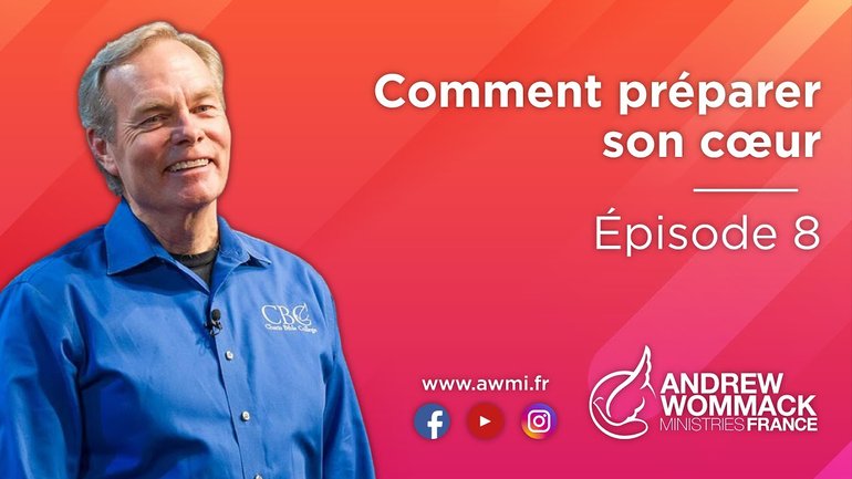 Comment préparer son coeur (Épisode 8) - Andrew Wommack