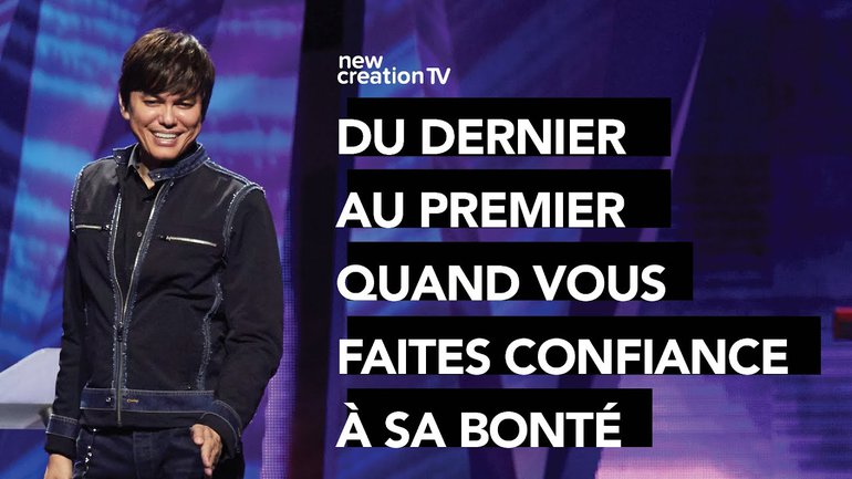 Joseph Prince - Du dernier au premier : faites confiance à sa bonté | New Creation TV Français