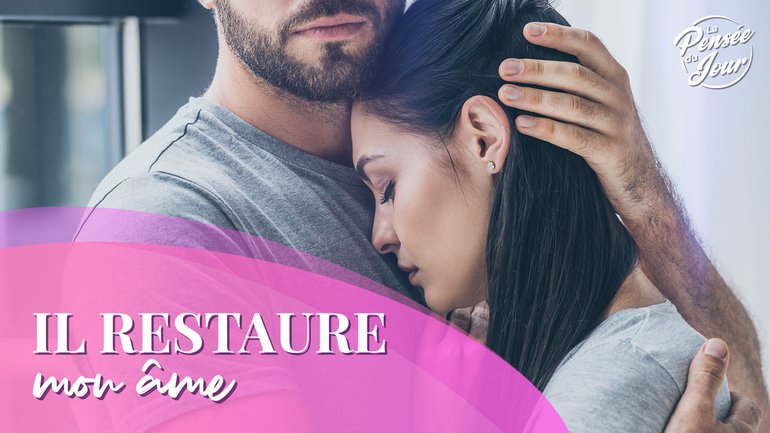 Il restaure mon âme