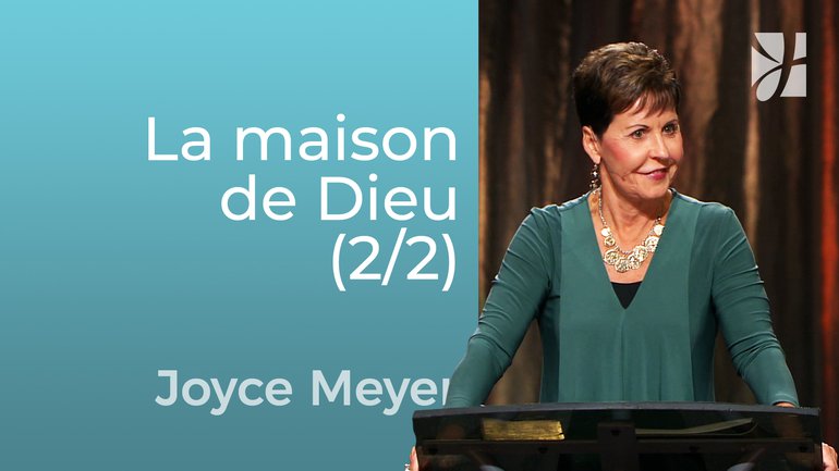 Mon cœur...la maison de Dieu (2/2) - Joyce Meyer - Grandir avec Dieu