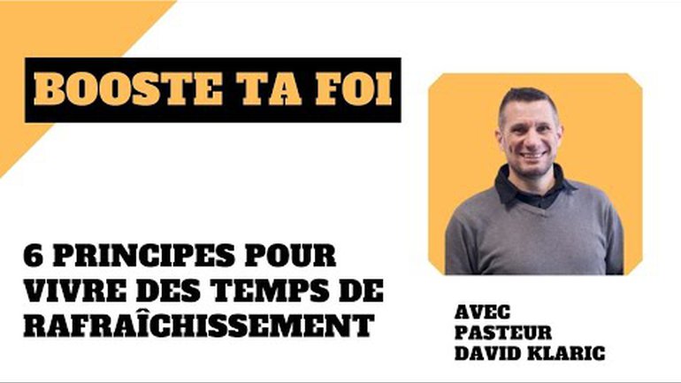 Booste ta foi - 6 Principes pour vivre un temps de rafraîchissement - Pasteur David Klaric