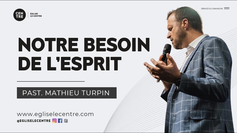 Notre besoin de l'Esprit | Past. Mathieu Turpin