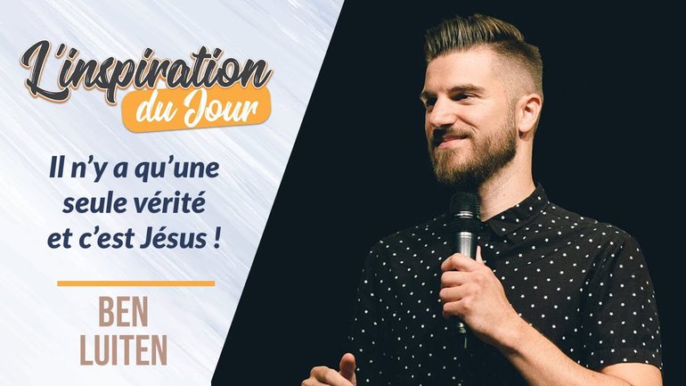 Il n'y a qu'une seule Vérité et c'est Jésus - Ben Luiten