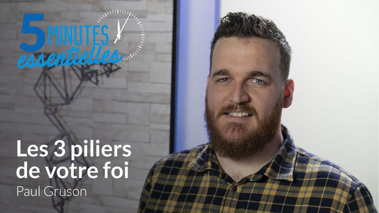 Les trois piliers de votre foi