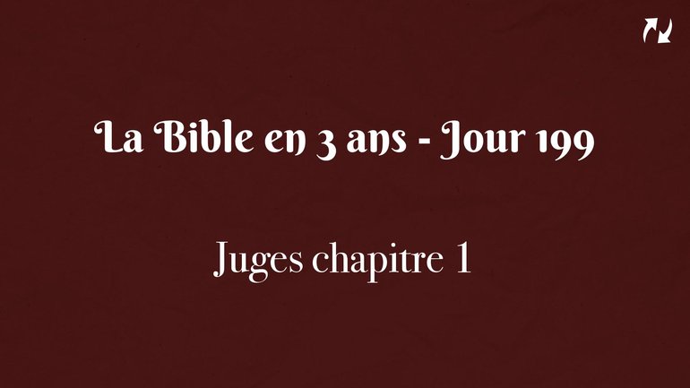 La Bible en 3 ans - Jour 199