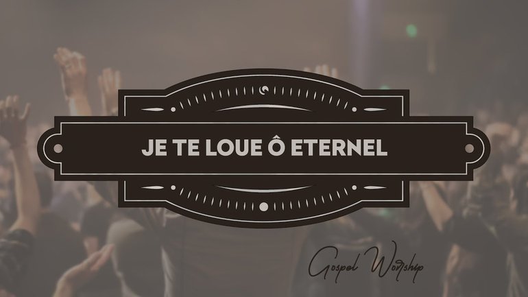 Je te loue Ô Eternel - Luc Dumont