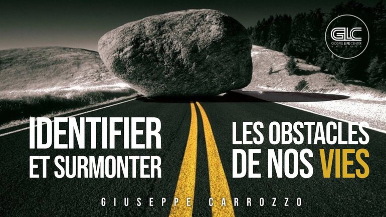 Identifier et surmonter les obstacles de nos vies | Giuseppe Carrozzo