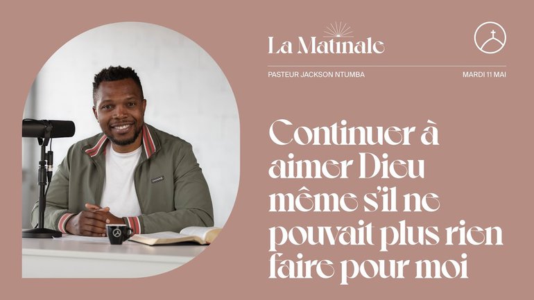 Continuer à aimer Dieu même s'Il ne pouvait plus rien faire pour moi | Jackson Ntumba