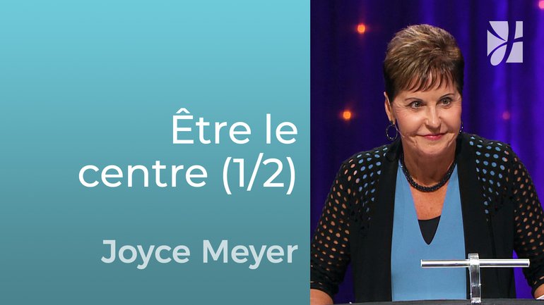 J'étais toujours centrée sur moi (1/2) - Joyce Meyer - Grandir avec Dieu