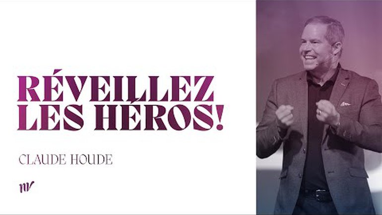Réveillez les héros! | Claude Houde | Message
