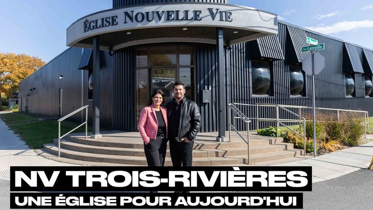 Nouvelle Vie Trois-Rivières : Une église pour aujourd'hui et pour toi !