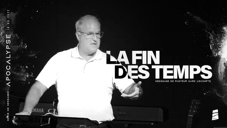 "Apocalypse" Part.1 - La fin des temps | Dimanche 18 Septembre 2022 | Église le Phare