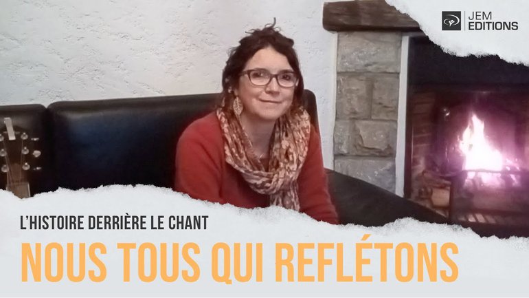 L'histoire derrière le chant: Nous tous qui reflétons par Elisabeth Bourbouze