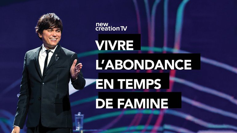 Joseph Prince - Vivre l'abondance en temps de famine | New Creation TV Français