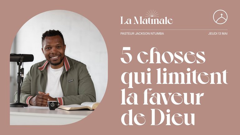 5 choses qui limitent la faveur de Dieu (partie 1) | Jackson Ntumba