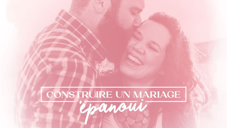 Construire un mariage épanoui