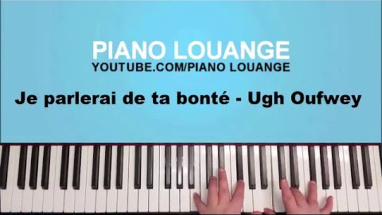 Je parlerai de ta bonté - Ugh Oufwey - PIANO LOUANGE
