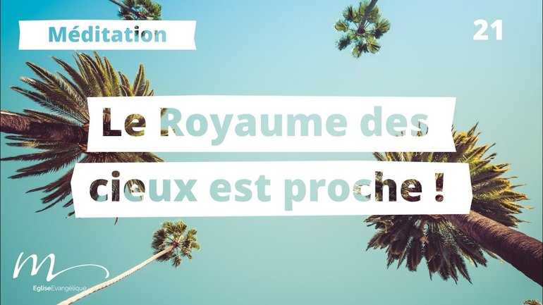Le Royaume des cieux est proche ! - C'est l'été Méditation 21 - Jean-Pierre Civelli - Église M