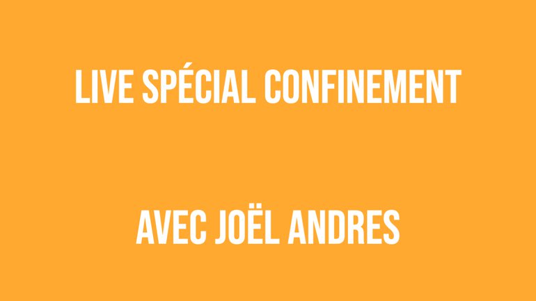 Live spécial confinement #13 - avec Joël Andres
