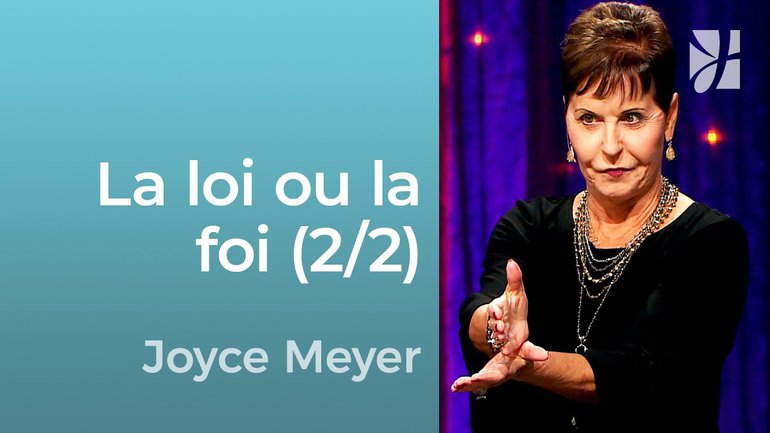 La loi ou la foi (2/2) - Galates 2 (2-2) - Joyce Meyer - Grandir avec Dieu