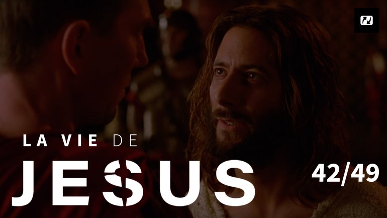 Mon royaume n'est pas de ce monde | La vie de Jésus | 42/49