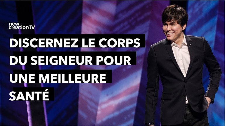 Joseph Prince - Discernez le corps du Seigneur pour une meilleure santé | New Creation TV Français